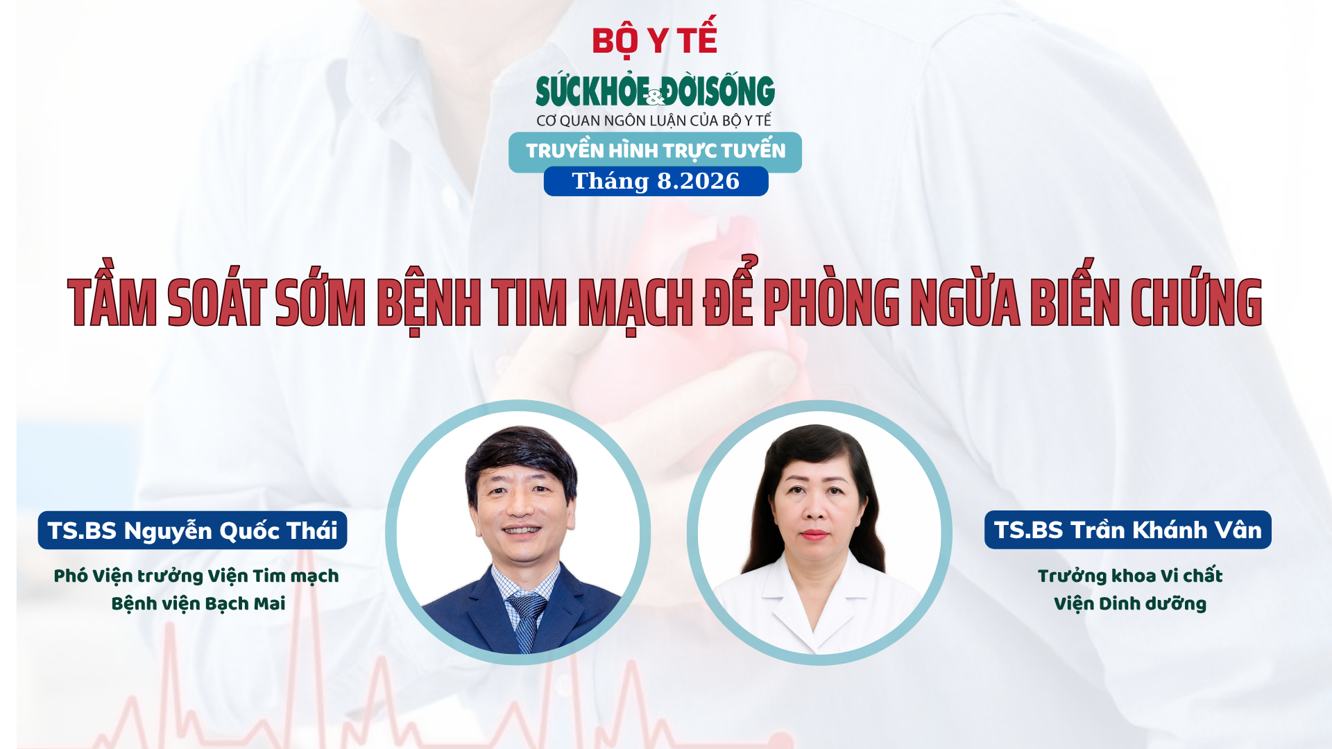 Truyền hình trực tuyến: 'TẦM SOÁT SỚM BỆNH TIM MẠCH ĐỂ PHÒNG NGỪA BIẾN CHỨNG' - Ảnh 1.